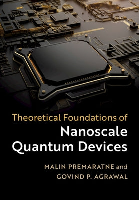 Theoretical Foundations of Nanoscale Quantum Devices by Premaratne, Malin