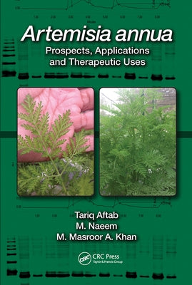 Artemisia annua: Prospects, Applications and Therapeutic Uses by Aftab, Tariq