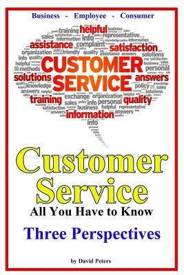 Customer Service - Three Perspectives: All You Have to Know by Peters, David