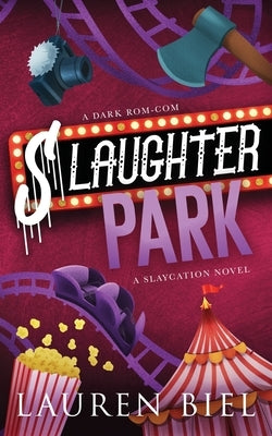 Slaughter Park Deluxe Edition: A Dark Rom-Com by Biel, Lauren