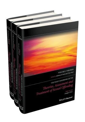 The Wiley Handbook on the Theories, Assessment and Treatment of Sexual Offending by Boer, Douglas P.