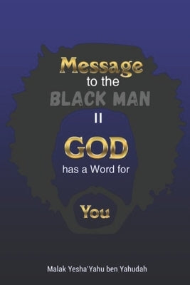 Message to the Blackman II: God has a Word for You by Ben Yahudah, Malak Y.
