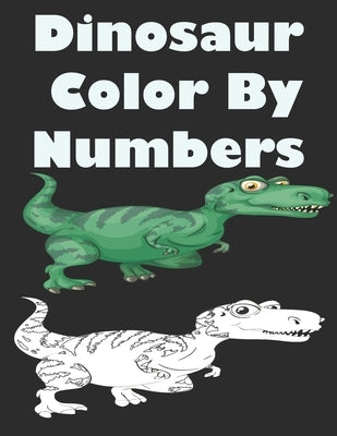 Dinosaur Color By Numbers: Coloring Book for Kids Ages 4-8 by Book, Dinosaur