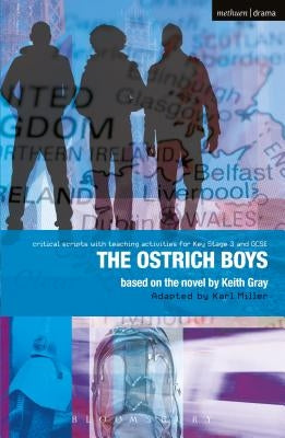Ostrich Boys: Improving Standards in English Through Drama at Key Stage 3 and GCSE by Gray, Keith