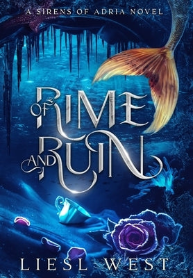 Of Rime and Ruin: A Twisted Beauty and the Beast Retelling by West, Liesl