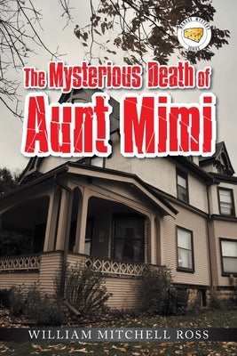 The Mysterious Death of Aunt Mimi by Ross, William Mitchell