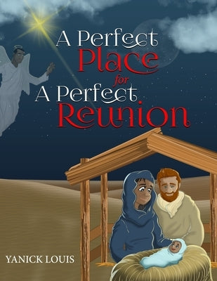 A Perfect Place for A Perfect Reunion: A Promise From the Garden by Louis, Yanick