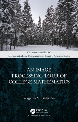 An Image Processing Tour of College Mathematics by Galperin, Yevgeniy V.