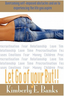 Let Go of Your But! by Banks, Kimberly