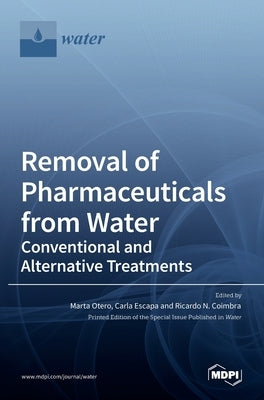 Removal of Pharmaceuticals from Water: Conventional and Alternative Treatments by Otero, Marta