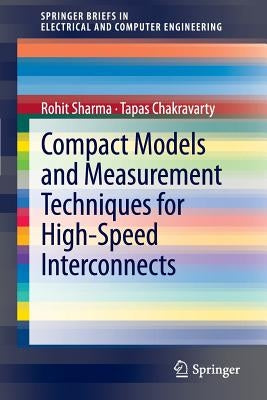 Compact Models and Measurement Techniques for High-Speed Interconnects by Sharma, Rohit