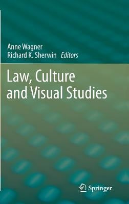 Law, Culture and Visual Studies by Wagner, Anne