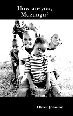 How are you, Muzungu? by Johnson, Oliver