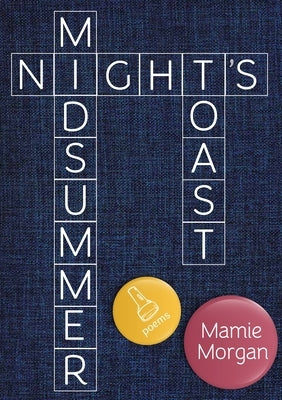 Midsummer Night's Toast: Poems by Morgan, Mamie