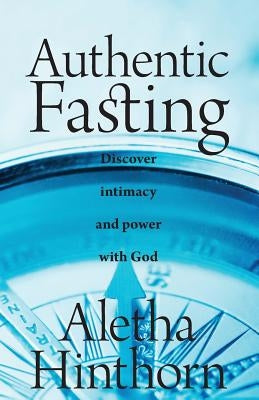 Authentic Fasting by Hinthorn, Aletha