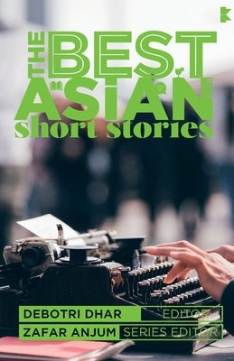 The Best Asian Short Stories 2018 by Dhar, Debotri