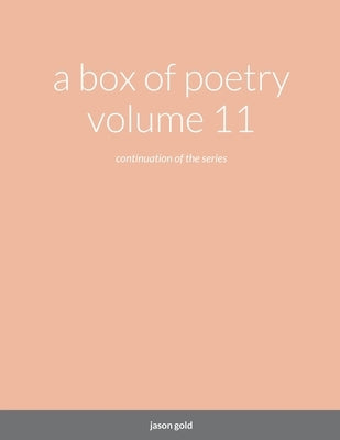 A box of poetry volume 11 by Gold, Jason
