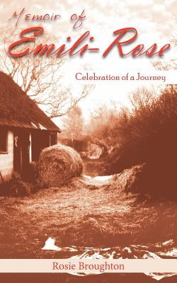 Memoir of Emili-Rose: Celebration of a Journey by Broughton, Rosie