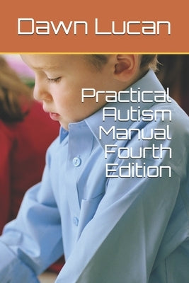 Practical Autism Manual Fourth Edition by Lucan, Dawn