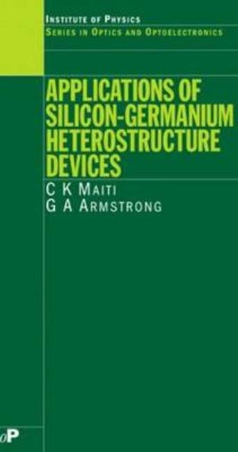 Applications of Silicon-Germanium Heterostructure Devices by Maiti, C. K.