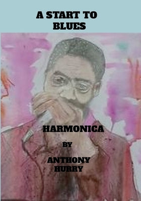 A start To Blues Harmonica by Hurry, Anthony