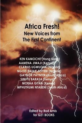 Africa Fresh! New Voices from the First Continent by Amis, Rod