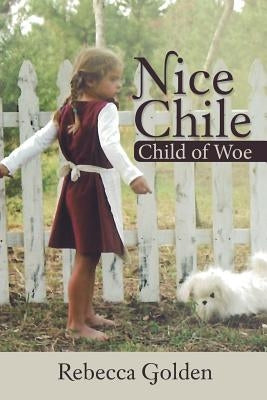 Nice Chile: Child of Woe by Golden, Rebecca