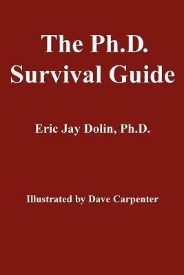 The Ph.D. Survival Guide by Dolin, Eric Jay