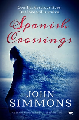 Spanish Crossing: A Gripping Novel about Love, Loss and Hope by Simmons, John