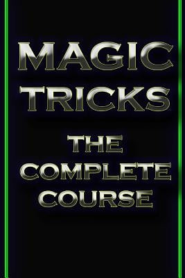 Magic Tricks: The Complete Course by Agrawal, Shubham