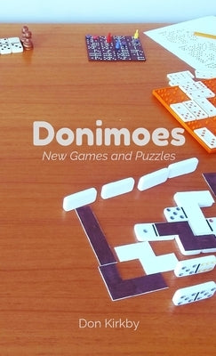 Donimoes: New Games and Puzzles by Kirkby, Don