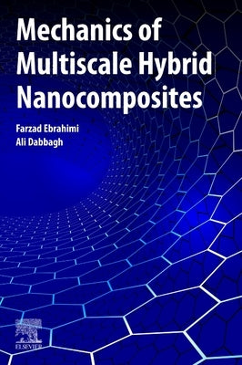 Mechanics of Multiscale Hybrid Nanocomposites by Ebrahimi, Farzad