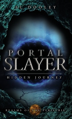 Portal Slayer: Hidden Journey by Dooley, S. L.