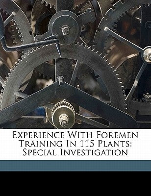 Experience with foremen training in 115 plants: special investigation by Corporation, Dartnell
