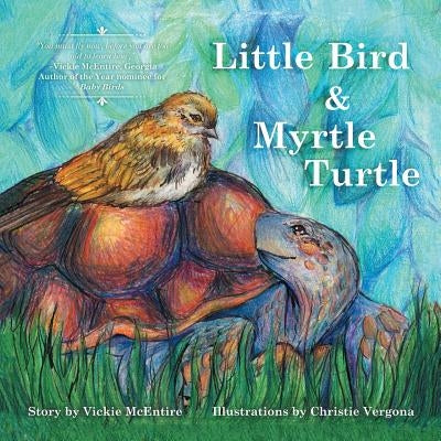 Little Bird and Myrtle Turtle by McEntire, Vickie Ray