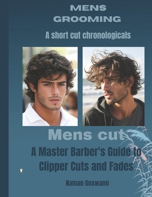 Men's Cuts-The Short Cut Chronicles: A Master Barber's Guide to Clipper Cuts and Fades by Publications, Five Tech