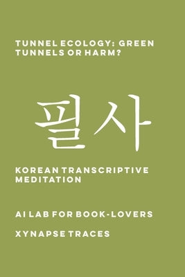 Tunnel Ecology: Green Tunnels or Harm? by Ai Lab for Book-Lovers