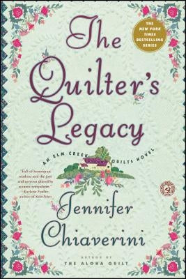The Quilter's Legacy: An ELM Creek Quilts Novel by Chiaverini, Jennifer