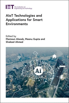 Aiot Technologies and Applications for Smart Environments by Alazab, Mamoun