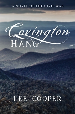 Covington Hang: A Novel of the Civil War by Cooper, Lee