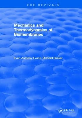 Mechanics and Thermodynamics of Biomembranes by Evans, Eustace Anthony
