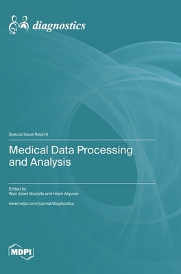Medical Data Processing and Analysis by Mustafa, Wan Azani