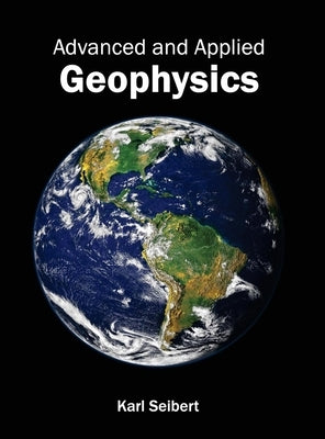 Advanced and Applied Geophysics by Seibert, Karl