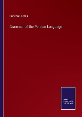 Grammar of the Persian Language by Forbes, Duncan