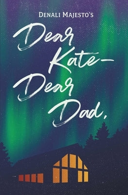 Dear Kate-Dear Dad, by Majesto, Denali