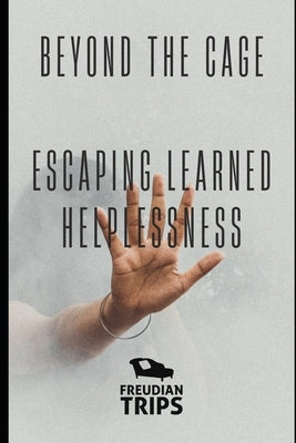 Beyond the Cage: Escaping Learned Helplessness by Trips, Freudian