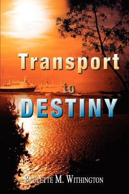 Transport to Destiny by Withington, Paulette M.