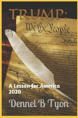Trump: A Lesson for America by Tyon, Dennel B.