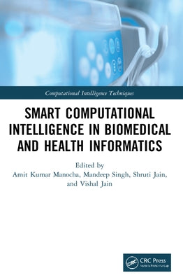 Smart Computational Intelligence in Biomedical and Health Informatics by Kumar Manocha, Amit