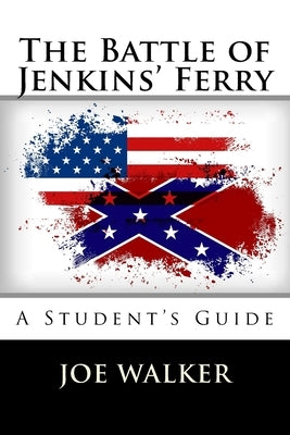 The Battle of Jenkins' Ferry: A Student's Guide by Bonin, John